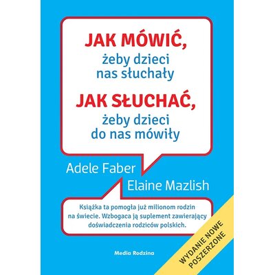 Książka Jak mówić, żeby dzieci nas słuchały Jak słuchać, żeby dzieci do nas mówiły A. Faber E. Mazlish (miękka okładka)