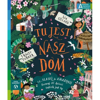 Książka Akademia mądrego dziecka Chcę wiedzieć Tu jest nasz dom Asa Gilland Tracey Turner (twarda okładka)
