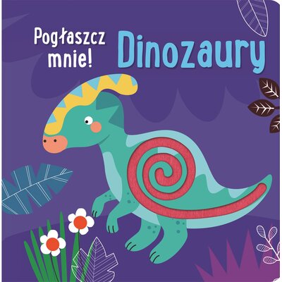 Pogłaszcz mnie Dinozaury