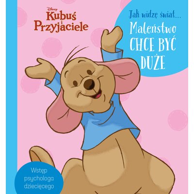 Disney Kubuś i Przyjaciele Jak widzę świat… Maleństwo chce być duże
