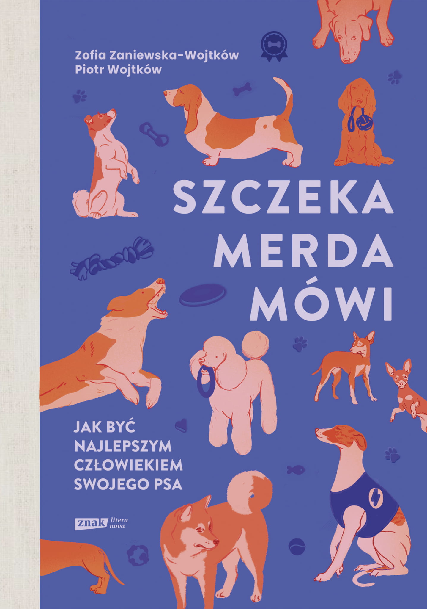 Piotr Wojtków, Zofia Zaniewska-Wojtków. Szczeka, merda, mówi. Jak być najlepszym człowiekiem swojego psa