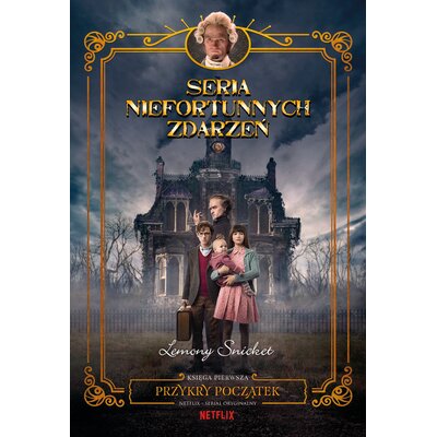 Książka dla dzieci Seria Niefortunnych Zdarzeń Przykry początek Tom 1