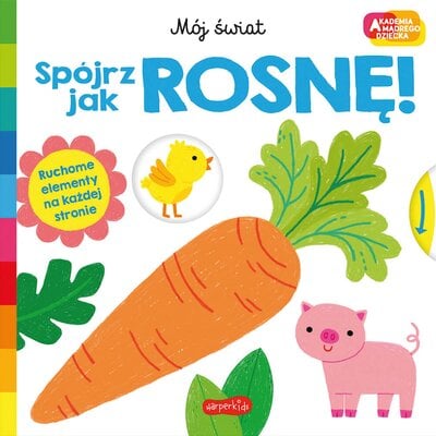 Akademia mądrego dziecka Mój świat Spójrz, jak rosnę!
